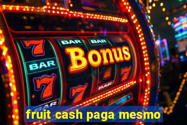 fruit cash paga mesmo